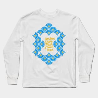 Go where you feel most alive Long Sleeve T-Shirt